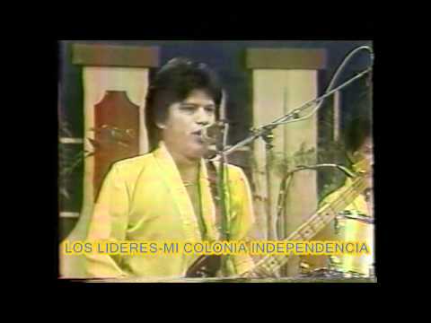LOS LIDERES-MI COLONIA INDEPENDENCIA.wmv