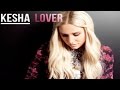 Kesha estrena Lover (Version 2015) + Lyric Video y ...