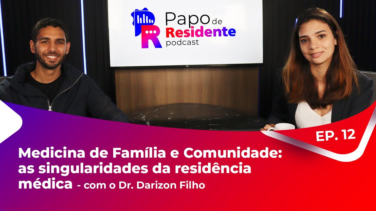 Medicina de Família e Comunidade: as singularidades da residência médica com Dr. Darizon Filho EP.12