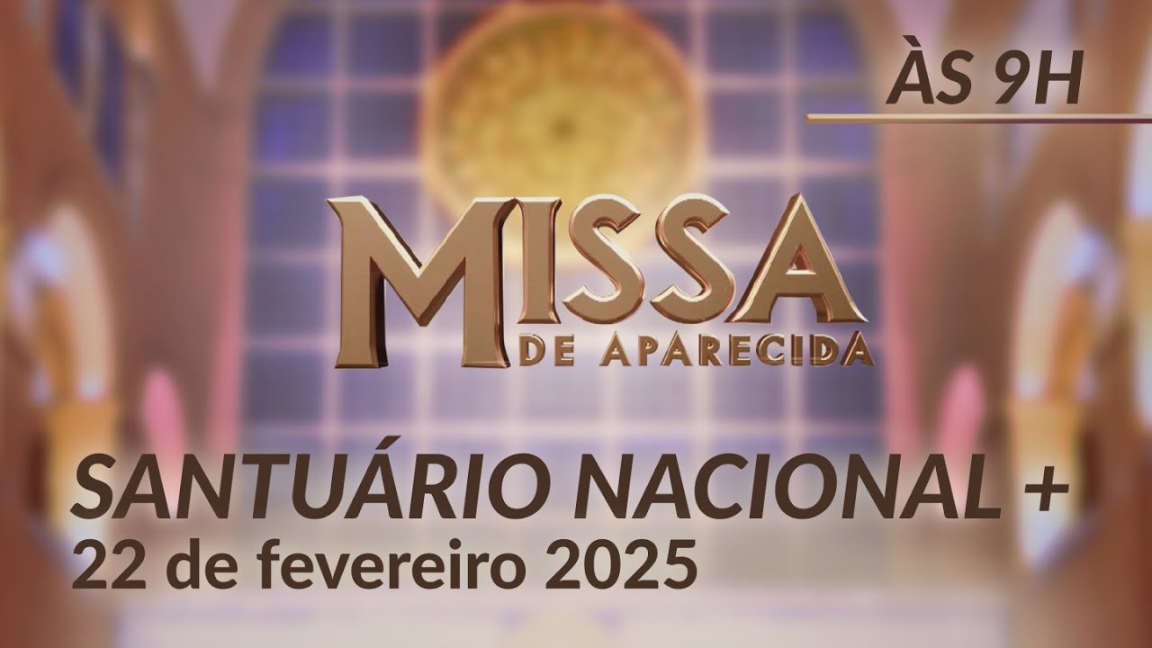 Santa Missa 09h | Santuário Nacional de Aparecida 22/02/2025