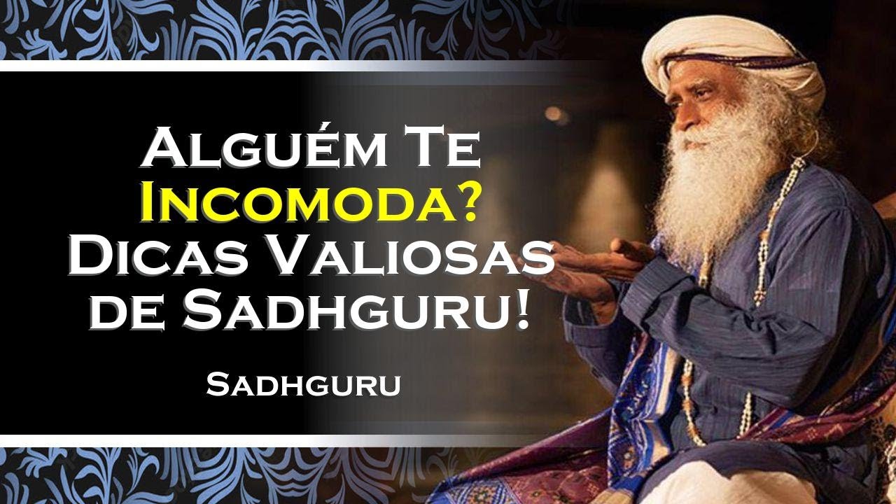 O Que Fazer Quando Alguém Te Incomoda Dicas de Sadhguru , SADHGURU 2024