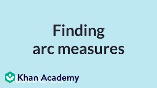 Finding arc measures | Mathematics II | High School Math | Khan Academy
