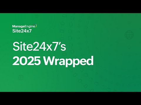 Site24x7 2025 wrapped: Full-stack monitoring scale