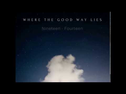 Where the Good Way Lies - Nineteen Fourteen [Full Album]