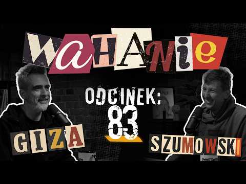 Wahanie podcast Szumowskiego i Gizy odc. 83