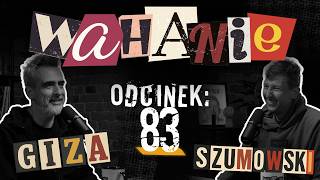 Wahanie podcast Szumowskiego i Gizy odc. 83