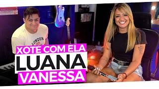 SÓ XOTE COM ELA - LUANA VANESSA