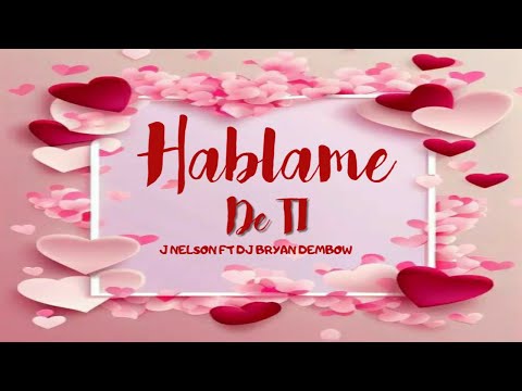 HABLAME DE TI - J nelson Ft DJ Bryan Dembow (Official Video)