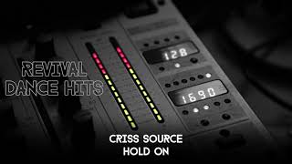 Criss Source - Hold On [HQ]
