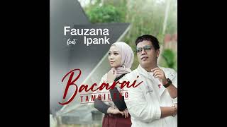 Download lagu BACARAI TAMBILANG • Fauzana feat Ipank Lagi Minang terbaru 2022 mp3