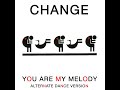 Change - You Are My Melody (Alternate Dance Version)
