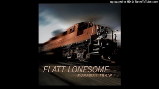 Flatt Lonesome - Don't Come Running