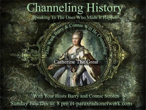 Channeling History - 22.07.17 - Catherine the Great