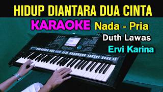 Download lagu HIDUP DIANTARA DUA CINTA - Ervi Karina | KARAOKE Nada Pria mp3