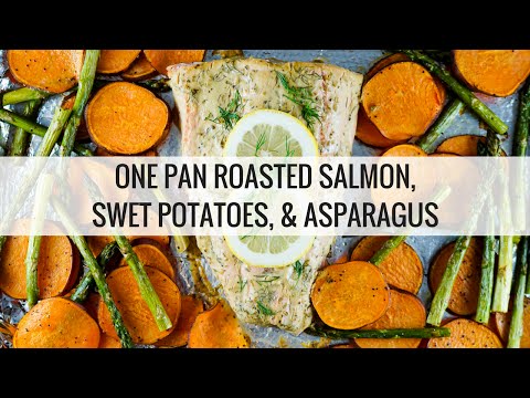One Pan Roasted Salmon Sweet Potatoes Asparagus