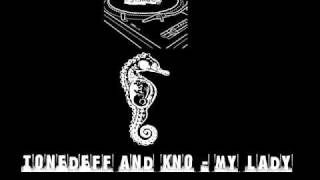 Tonedeff and Kno - My Lady