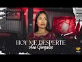 ANA GONZALES // HOY ME DESPERTE // VIDEOCLIP OFICIAL // 6K