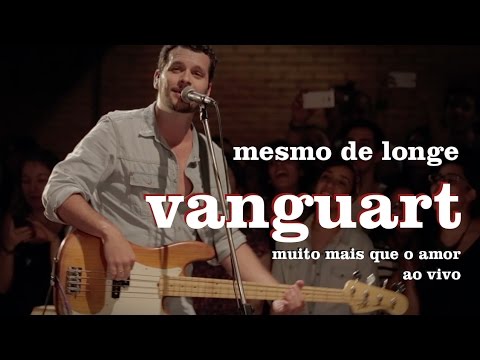 Vanguart - Mesmo de Longe (Ao Vivo)