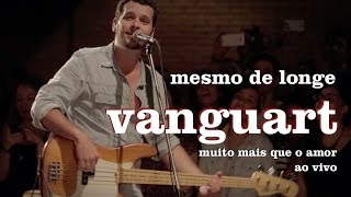 Vanguart - Mesmo de Longe (Ao Vivo)