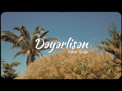 Cahan qrupu - Dəyərlisən