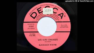 Blackjack Wayne - Life Sure Changes (Decca 31365) [1961 country]