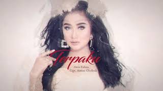 Download lagu TERPAKU - Lagu Baru ANISA RAHMA  ( lirik) Cipt. Anton Gholock mp3