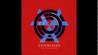 CHVRCHES - Lungs (HQ)