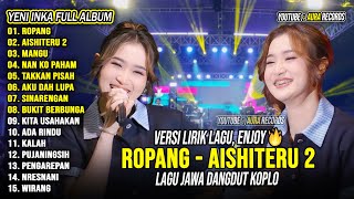 Download lagu Ropang, Aishiteru 2 - Yeni Inka Full Album Terbaru 2025 | Lagu Jawa Dangdut Koplo Terbaru 2025 mp3