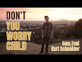 Don't You Worry Child (Swedish House Mafia ...