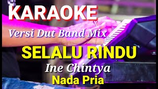 Download lagu SELALU RINDU - Ine Chintya | Karaoe dut band mix nada pria | Lirik mp3