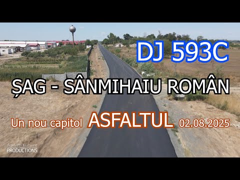 DJ 593C | Șag DJ 593 - Sânmihaiu Român DJ 951A | ASFALTUL | Stadiu lucrări 02.08.2025