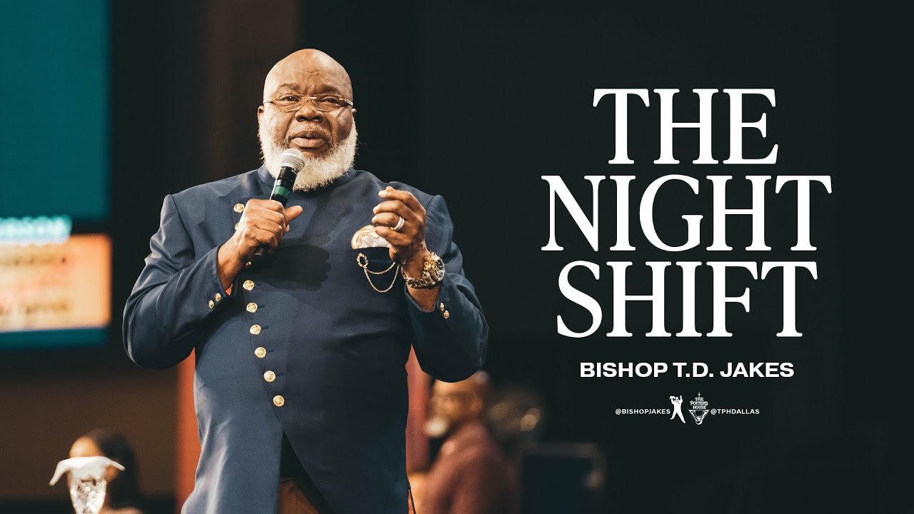 Bishop T.D Jakes Sunday 9 October 2022 Sermon: The Night Shift