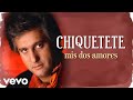 Chiquetete - Mis Dos Amores (Cover Audio. Remasterizado)