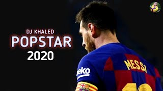 Lionel Messi ● DJ Khaled - Popstar ft. Drake 2020_HD