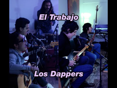 Los Dappers - El Trabajo - Sesión En Casa