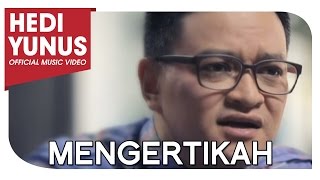 HEDI YUNUS - Mengertikah (Video Musik Resmi)