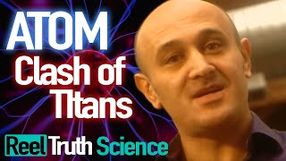 Atom: Clash of Titans | Science Documentary | Reel Truth Science