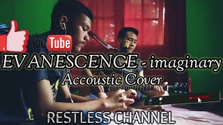 EVANESCENCE - Imaginary (Accoustic Cover) @RESTLESS CHANNEL