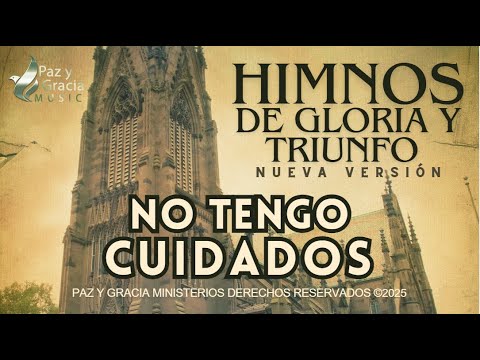 Himnos de Gloria Nº 326 - NO TENGO CUIDADOS - Himnos de Gloria y Triunfo