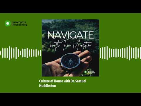 Culture of Honor with Dr. Samuel Huddleston | Navigate with Tim Austin