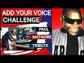 Add Your Voice Challenge Tribute To Paul Matavire