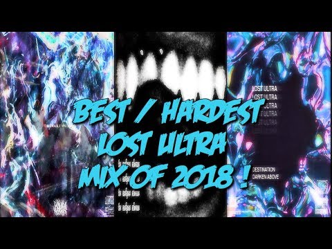 BEST / HARDEST LOST ULTRA MIX OF 2018