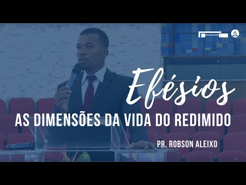Pr. Robson Aleixo | Efésios: As dimensões da vida do redimido | Sábado | 04/01/2020