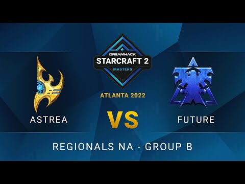 SC2 - Astrea vs Future - DreamHack SC2 Masters: Atlanta 2022 - Group B - NA