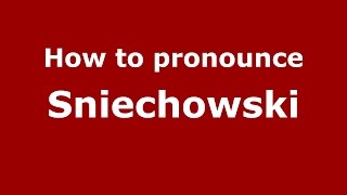 How to pronounce Sniechowski
