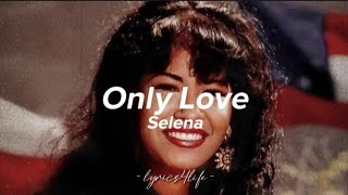 Selena - Only Love (Lyrics)