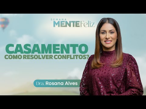 CASAMENTO - Dra. Rosana Alves | Semana Mente Feliz com @doutorarosana