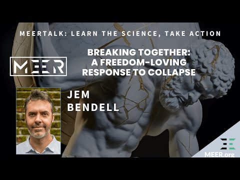 Jem Bendell – Breaking Together: A Freedom-Loving Response to Collapse