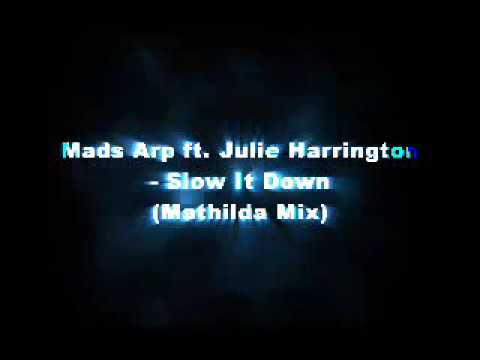 Mads Arp ft Julie Harrington - Slow It Down (Mathilda Mix)
