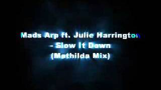 Mads Arp ft Julie Harrington - Slow It Down (Mathilda Mix)